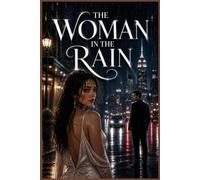 The Woman in the Rain: A Slow-Burn Billionaire Romance of Secrets, Second Chances, and Unforgettable Love
