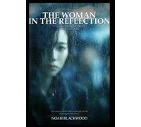 The Woman in the Reflection: A Japanese Supernatural Thriller of Memory and Shadows (THE FOREST OF ECHOES)