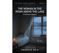 The Woman in the Room Above the Lake: A cosy mystery of a locked room, a hidden woman and a village that chose to forget (The Lake House Secrets, Book 2)