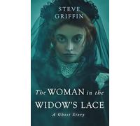 The Woman in the Widow's Lace: A Ghost Story (The Ghosts of Alice)