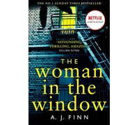The Woman in the Window: The Number One Sunday Times bestselling debut psychological crime thriller now a major film on Netflix!