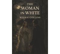 The Woman in White: A Vanishing Woman, a Stolen Identity, and a Plot Built on Lies