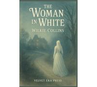 The Woman in White: Beautifully Typeset Edition with Decorative Chapter Openings