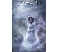 The Woman in White: The Classic Edition