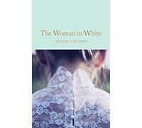 The Woman In White: Wilkie Collins (Macmillan Collector's Library)