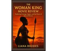 The Woman King Movie Review: “Exploring Courage, Legacy, and the Power of African History”