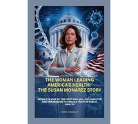 THE WOMAN LEADING AMERICA'S HEALTH: THE SUSAN MONAREZ STORY: INSIDE THE RISE OF THE FIRST NON-M.D. CDC DIRECTOR AND HER MISSION TO REBUILD TRUST IN PUBLIC HEALTH