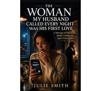 THE WOMAN MY HUSBAND CALLED EVERY NIGHT WAS HIS FIRST LOVE: A Marriage of Old Flames, Hidden Loyalty and Quiet Devastation (Cracks in Our Marriage)