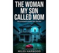 THE WOMAN MY SON CALLED MOM: A Gripping Psychological Thriller
