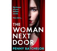 The Woman Next Door: A gripping and addictive psychological thriller with a shocking twist for 2025!