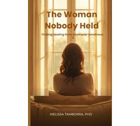 The Woman Nobody Held: Finding Healing from Emotional Loneliness