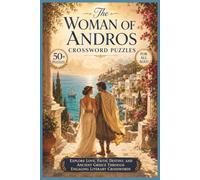 The Woman of Andros Crosswords Puzzles | 50+ Puzzles | For All Ages!: Explore Love, Faith, Destiny, and Ancient Greece Through Engaging Literary Crosswords