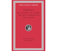 The Woman of Andros. The Self-Tormentor. The Eunuch: 22 (Loeb Classical Library)