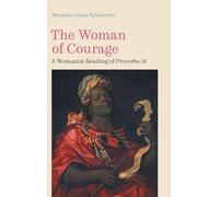 The Woman of Courage: A Womanist Reading of Proverbs 31 (Hbm)