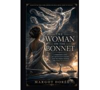 The Woman on the Bonnet: Forbidden Love, an Aristocrat's Secret Daughter, and the Tragedy Behind the Rolls-Royce Spirit of Ecstasy