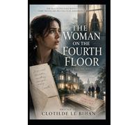 THE WOMAN ON THE FOURTH FLOOR: A Psychological Mystery of Lost Memories, Family Secrets, and a Truth Worth Killing For