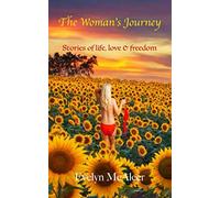 The Woman’s Journey: Stories of life, love & freedom