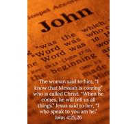 The woman said to him, “I know that Messiah is coming, who is called Christ. When he comes, he will tell us all things.” Jesus said to her, “I who speak to you am he.” John 4:25,26 - Daily Journal