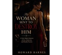 The Woman Sent to Destroy Him: A Dark Mafia Romance of Lies, Seduction, and Deadly Passion