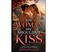 The Woman She Shouldn’t Kiss: A Sapphic Summer Romance of Family Secrets and Second Chances