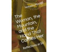 The Woman, the Mountain, and the Hand That Carries Her: Reflections at 50