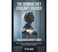 The Woman They Couldn’t Silence: Yulia Navalnaya’s Story: How the Wife of a Slain Activist Became the Face of Russia’s Fight for Freedom?