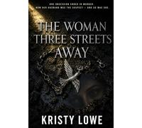 The Woman Three Streets Away: One Obsession Ended in Murder. Now Her Husband Was the Suspect - and So Was She.