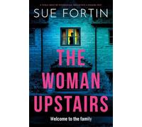 The Woman Upstairs: A totally addictive psychological thriller with a shocking twist