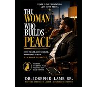 THE WOMAN WHO BRINGS PEACE: A Healthy Way to Love, Date, and Communicate With a Man of Purpose (The Peace Series)