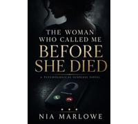 THE WOMAN WHO CALLED ME BEFORE SHE DIED: A PSYCHOLOGICAL SUSPENSE NOVEL