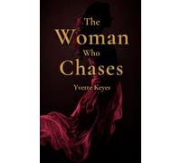The Woman Who Chases: Breaking the cycle of over giving, fear, and losing yourself in love