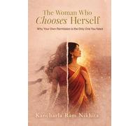 The Woman Who Chooses Herself: Why your own permission is the only one you need