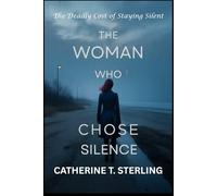 THE WOMAN WHO CHOSE SILENCE: The Deadly Cost of Staying Silent