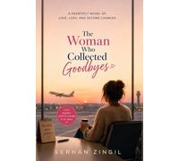 THE WOMAN WHO COLLECTED GOODBYES: A Heartfelt Novel of Love, Loss, and Second Chances