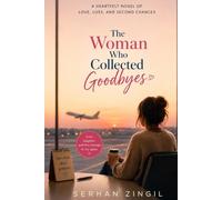THE WOMAN WHO COLLECTED GOODBYES: A Heartfelt Novel of Love, Loss, and Second Chances
