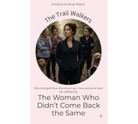 The woman, who didn't come back the same: A story about control, identity, and the cost of changing too much: 6 (The Trail Walkers)