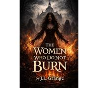 The Woman Who Do Not Burn: A Tale of Witches, Warmth, and What Was Taken