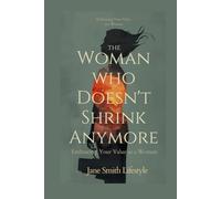 The Woman who Doesn't Shrink anymore: Embracing Your Value as a Woman