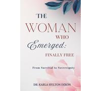 The Woman Who Emerged: Finally Free: From Survival to Sovereignty