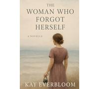 The Woman Who Forgot Herself: A Novella
