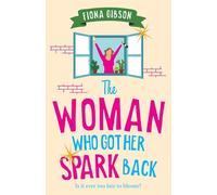 The Woman Who Got Her Spark Back: Discover the hilarious, feel-good read from Fiona Gibson