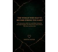 The Woman Who Had to Become Strong Too Early: The Neuroscience, Body Cost, and Hidden Grief of the Parentified Daughter, the Strong Friend, and the ... Learned to Rest (The Reclamation Series)