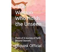 “The Woman Who Holds the Unseen: Poem of A Journey of Faith Beyond Seasons