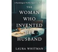 The Woman Who Invented Her Husband: A Psychological Thriller (Quiet Lies Book 1)