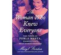 The Woman Who Knew Everyone: The Power of Perle Mesta, Washington’s Most Famous Hostess