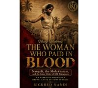 THE WOMAN WHO PAID IN BLOOD: Nangeli, the Mulakkaram, and the Caste Order of Old Travancore (Nasty Histories)