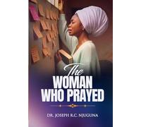 The Woman Who Prayed!: A Mother’s Faith That Changed Everything!