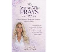 The Woman Who Prays and Wins: 90 Days of Prayer, Reflection, Healing, and Quiet Faith