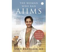 The Woman Who Ran AIIMS: The Memoirs of a Medical Pioneer