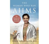 The Woman Who Ran Aiims: The Memoirs Of A Medical Pioneer